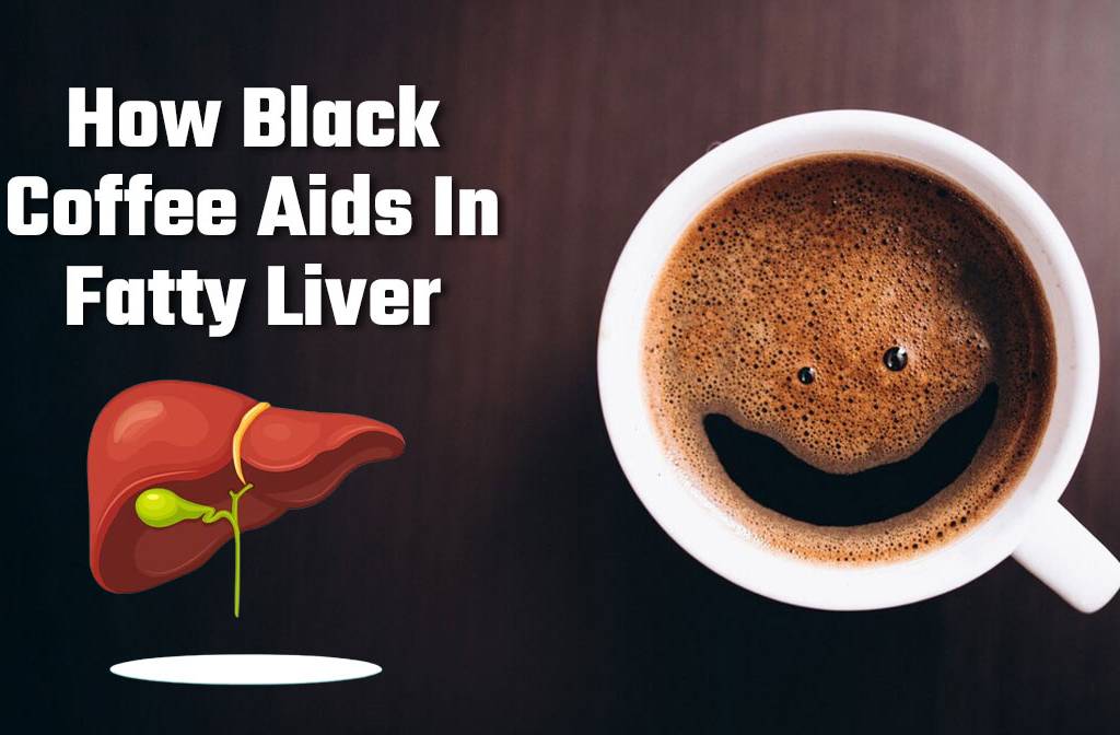 Does Black Coffee Help Fatty Liver? Expert Explains How 2–4 Cups Without Milk or Sugar May Help